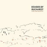 Echoes of Bucharest