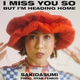 I Miss You So, But I'm Heading Home