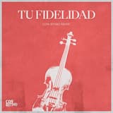 Tu fidelidad