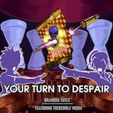 Your Turn To Despair