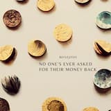 No One’s Ever Asked for Their Money Back
