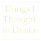Things I Thought in Dream
