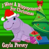 I Want a Hippopotamus for Christmas