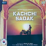 Kachchi Sadak (Tittle Song)