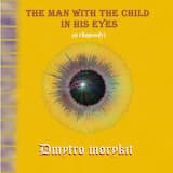 The Man With the Child in His Eyes (a Rhapsody)